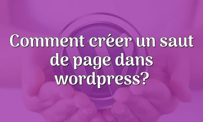 Comment créer un saut de page dans wordpress?