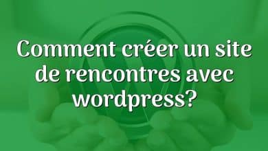 Comment créer un site de rencontres avec wordpress?