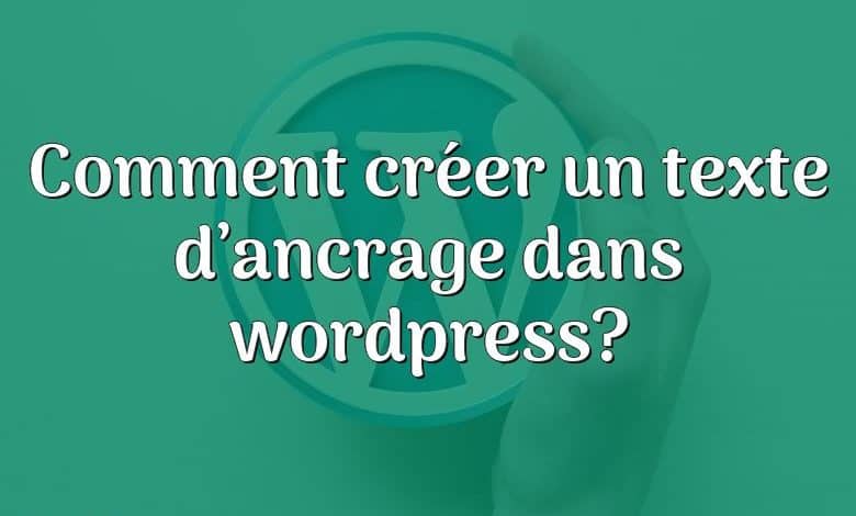 Comment créer un texte d’ancrage dans wordpress?