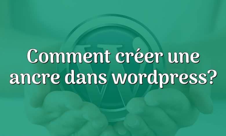 Comment créer une ancre dans wordpress?