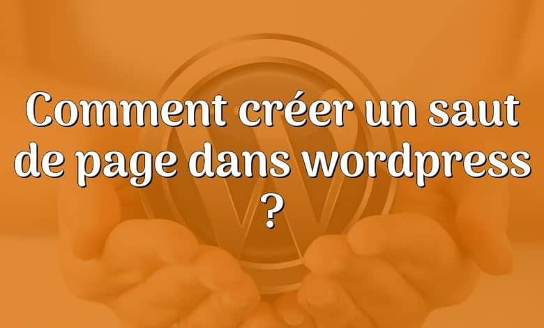 Comment créer un saut de page dans wordpress ?