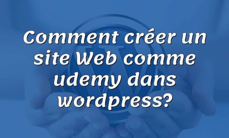 Comment créer un site Web comme udemy dans wordpress?