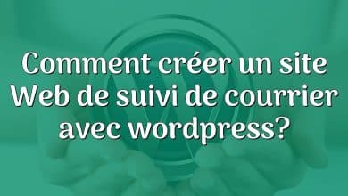 Comment créer un site Web de suivi de courrier avec wordpress?