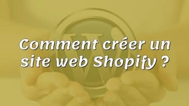 Comment créer un site web Shopify ?