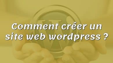 Comment créer un site web wordpress ?