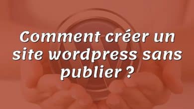 Comment créer un site wordpress sans publier ?