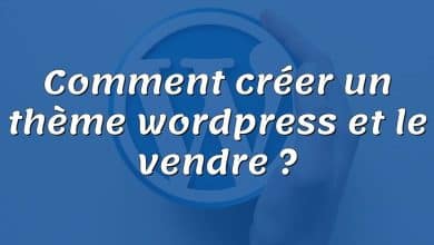 Comment créer un thème wordpress et le vendre ?