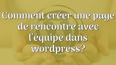 Comment créer une page de rencontre avec l’équipe dans wordpress?