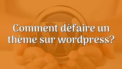 Comment défaire un thème sur wordpress?