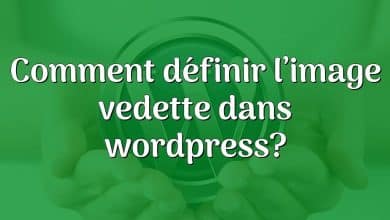 Comment définir l’image vedette dans wordpress?