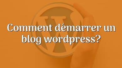Comment démarrer un blog wordpress?