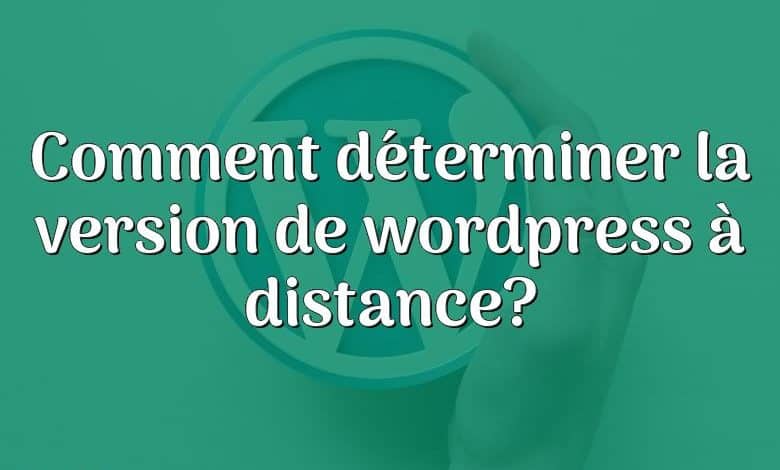 Comment déterminer la version de wordpress à distance?