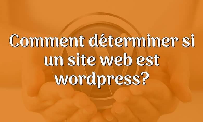 Comment déterminer si un site web est wordpress?