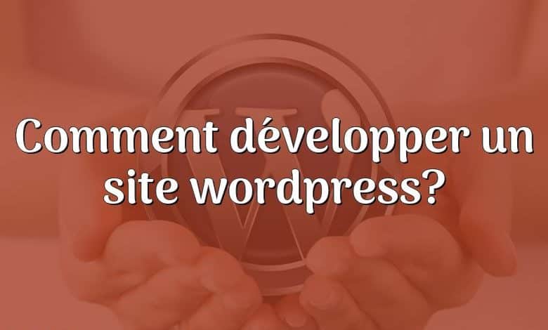 Comment développer un site wordpress?