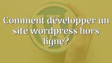 Comment développer un site wordpress hors ligne?