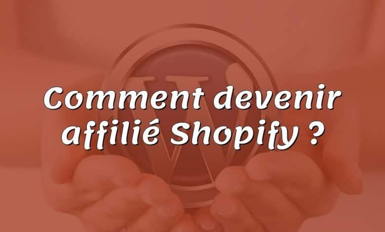 Comment devenir affilié Shopify ?