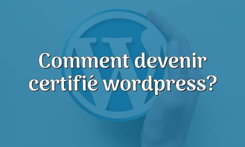 Comment devenir certifié wordpress?