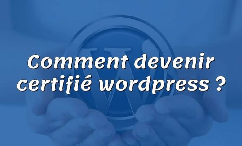 Comment devenir certifié wordpress ?