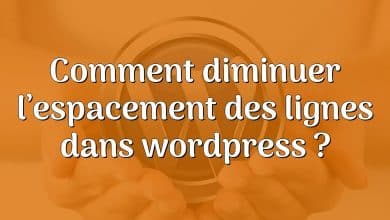 Comment diminuer l’espacement des lignes dans wordpress ?