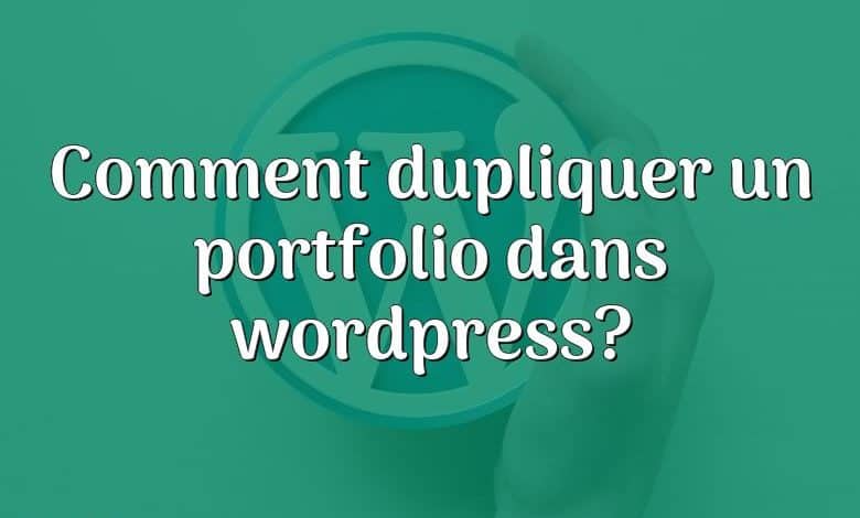 Comment dupliquer un portfolio dans wordpress?