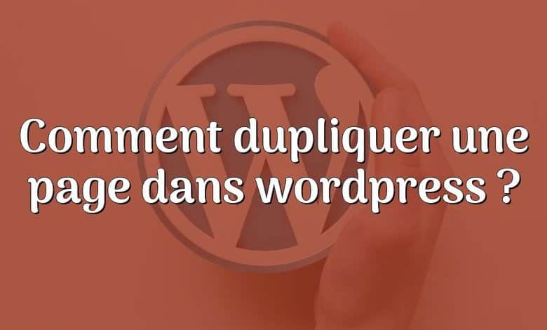 Comment dupliquer une page dans wordpress ?