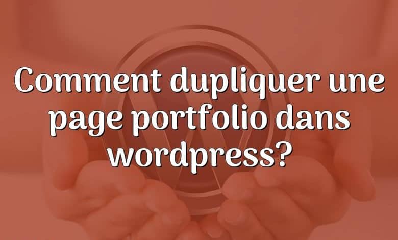 Comment dupliquer une page portfolio dans wordpress?