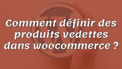 Comment définir des produits vedettes dans woocommerce ?