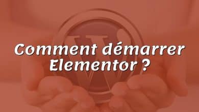 Comment démarrer Elementor ?