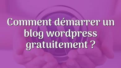 Comment démarrer un blog wordpress gratuitement ?