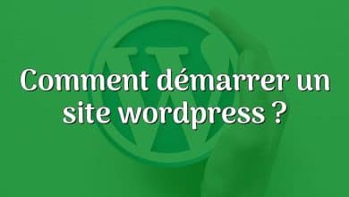 Comment démarrer un site wordpress ?