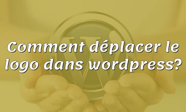 Comment déplacer le logo dans wordpress?