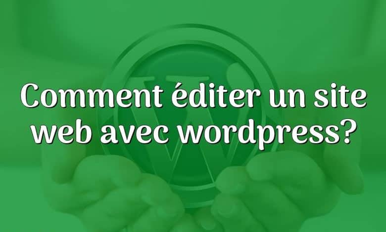 Comment éditer un site web avec wordpress?