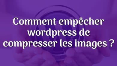 Comment empêcher wordpress de compresser les images ?