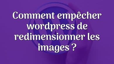 Comment empêcher wordpress de redimensionner les images ?