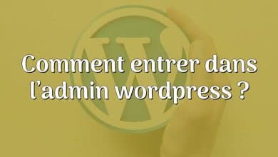 Comment entrer dans l’admin wordpress ?