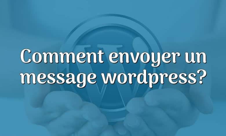 Comment envoyer un message wordpress?