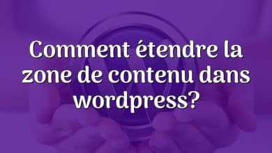 Comment étendre la zone de contenu dans wordpress?