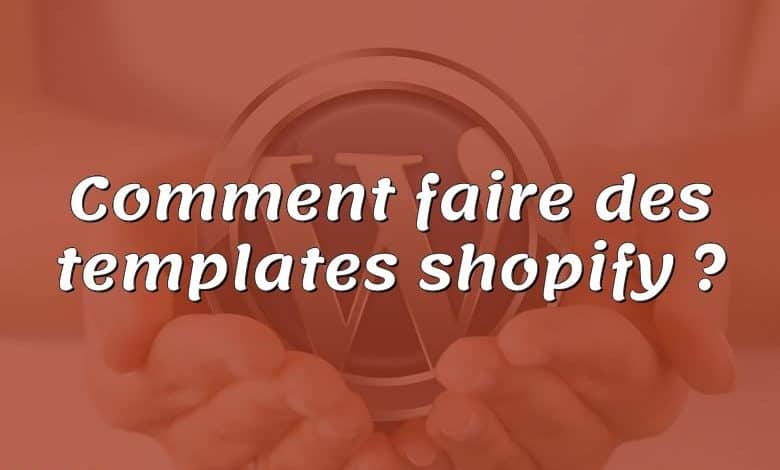 Comment faire des templates shopify ?