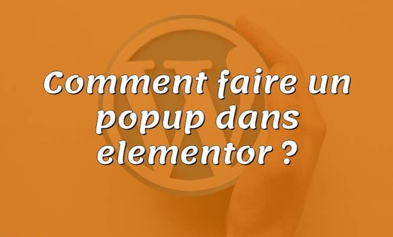 Comment faire un popup dans elementor ?