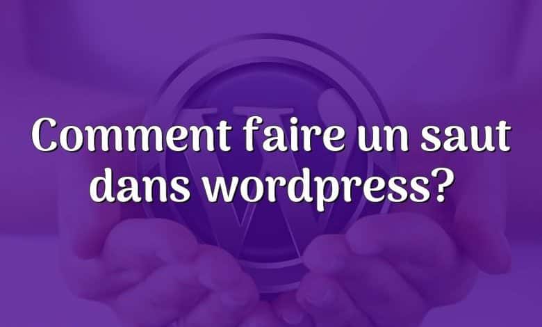 Comment faire un saut dans wordpress?