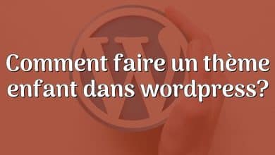 Comment faire un thème enfant dans wordpress?