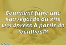 Comment faire une sauvegarde du site wordpress à partir de localhost?