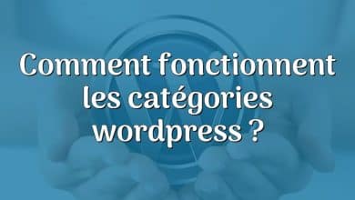 Comment fonctionnent les catégories wordpress ?