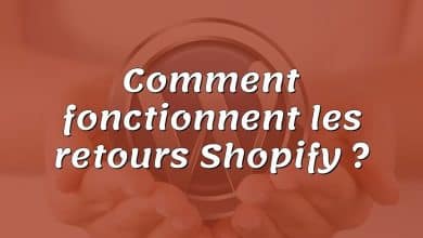 Comment fonctionnent les retours Shopify ?