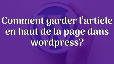 Comment garder l’article en haut de la page dans wordpress?