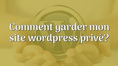 Comment garder mon site wordpress privé?