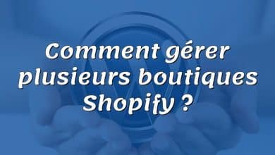 Comment gérer plusieurs boutiques Shopify ?