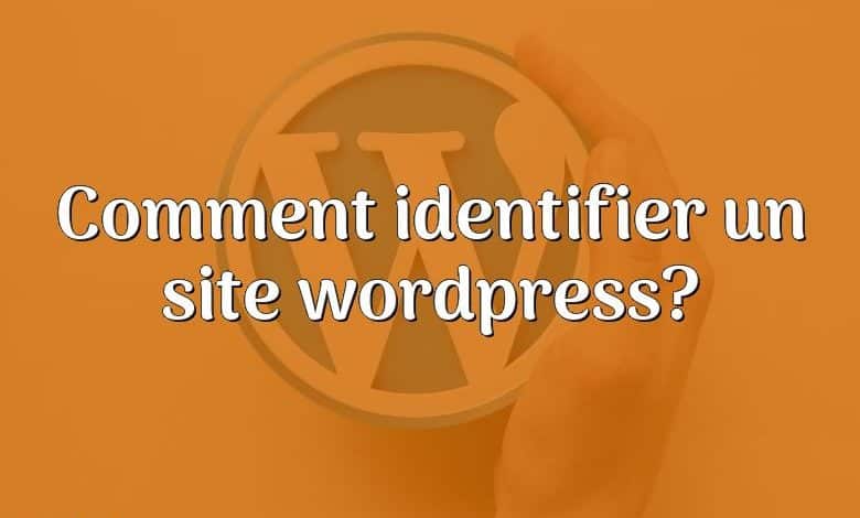 Comment identifier un site wordpress?