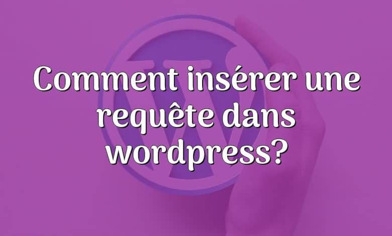 Comment insérer une requête dans wordpress?