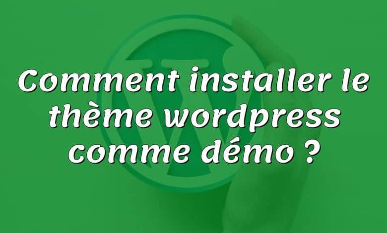 Comment installer le thème wordpress comme démo ?